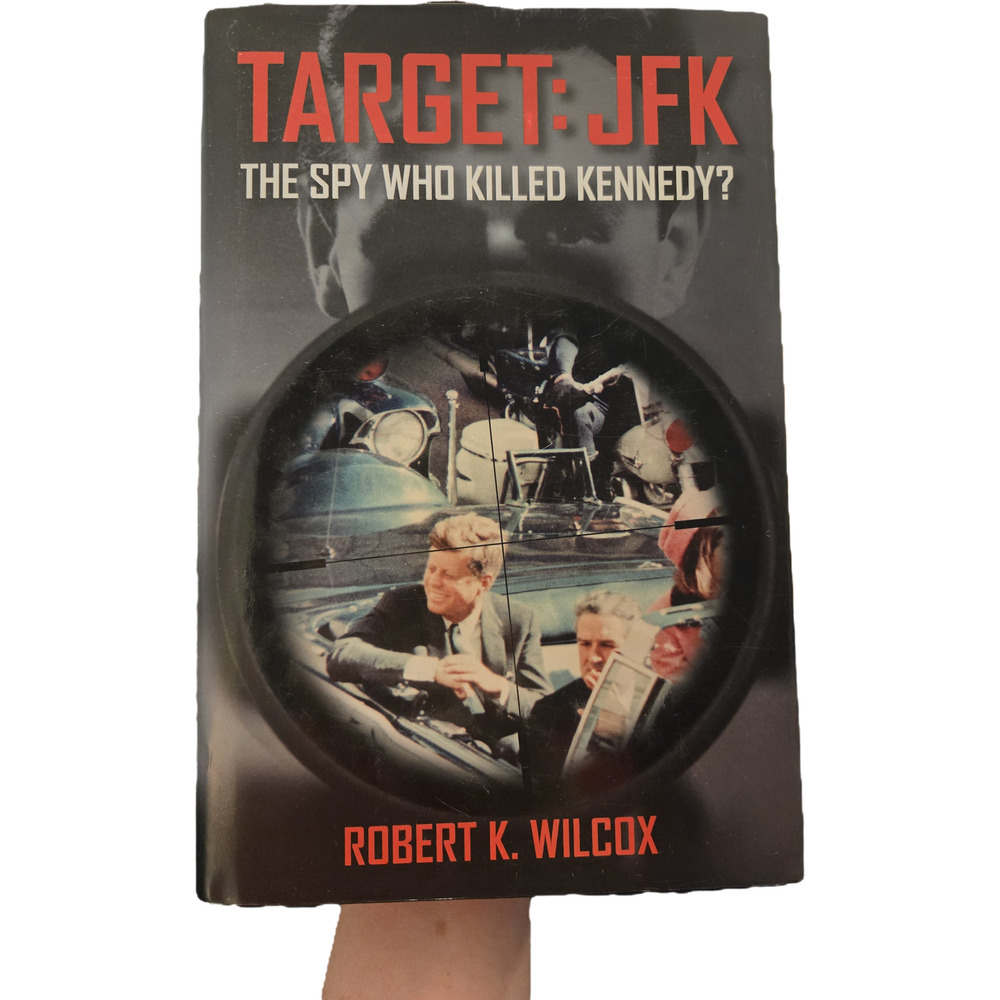 Target: JFK Robert K. Wilcox FIRST EDITION/ PRINTING 2016 Politics Investigative